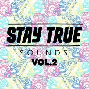 Download track Stay True Sounds Vol. 2 [Continuous DJ Mix] Kid Fonque