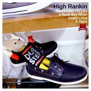 Download track Dont Carry On Like A Rude Boy When Daddy’s Got A Yacht (Original) High Rankin