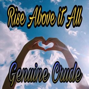 Download track Rise Above It All Genuine Crude