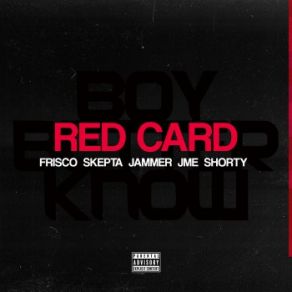 Download track Red Card Frisco, Skepta, Shorty, Jme, Jammer