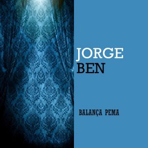 Download track Por Causa De Você, Menina Jorge BenJorge Ben Jor