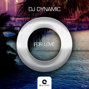 Download track O (For Love) Radio Edit DJ Dynamic