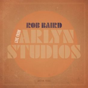 Download track Fade Away (Live From Arlyn Studios) Rob Baird