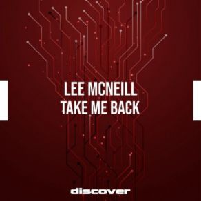 Download track Take Me Back (Original Mix) Lee McNeill