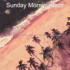 Download track Heavenly Backdrops For Summer Days Sunday Morning Jazz