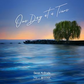 Download track One Day At A Time Mellodose, Derek McBryde