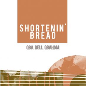 Download track Shortenin' Bread Ora Dell Graham