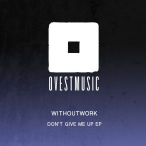 Download track Don't Give Up Withoutwork