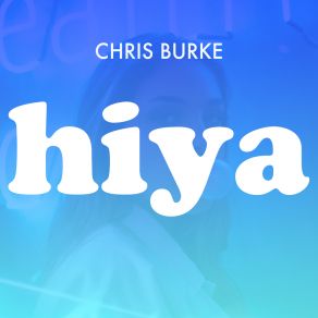 Download track Hiya (Extended Mix) Chris Burke