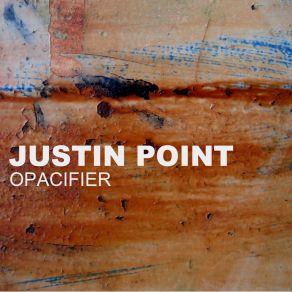 Download track Opacifier Justin Point