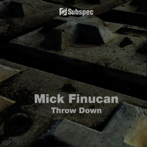 Download track Throw Down (Original Mix) Mick Finucan