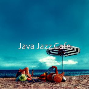 Download track Calm Beach Parties Java Jazz Cafe