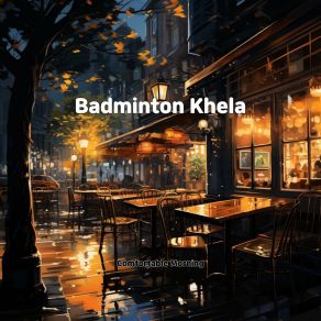 Download track Badminton Khela Comfortable Morning