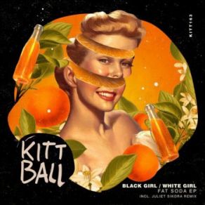 Download track Fat Soda (Juliet Sikora Remix) Black Girl White Girl