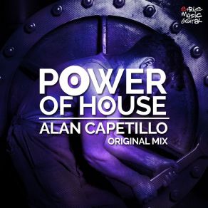 Download track Power Of House (Instrumental Mix) Alan Capetillo