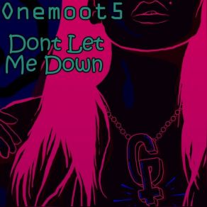 Download track Don't Let Me Down (Extended Mix) Onemoot5