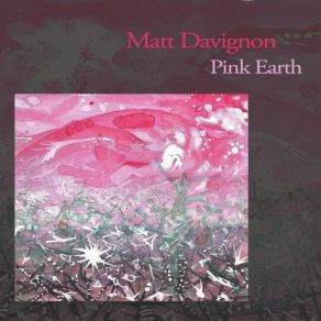 Download track Arrival / Pink Earth Matt Davignon