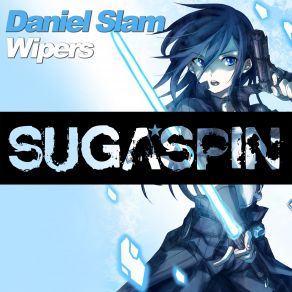 Download track Wipers (Original Mix Edit) Daniel Slam