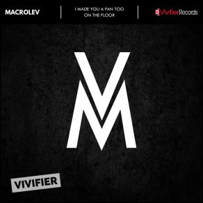 Download track I Made You A Fan Too (Original Mix) Macrolev