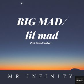 Download track Big Mad / Lil Mad Mr. Infinity