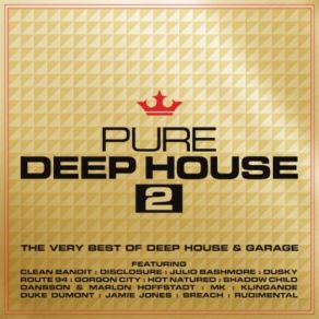 Download track Pure 1 Deep 'N PureDuke Dumont, Julio Bashmore, Hot Natured, Jamie Jones, Rudimental, Breach, Clean Bandit, Shadow Child, Disclosure