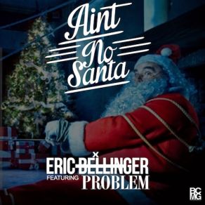 Download track Ain't No Santa Eric Bellinger, Problem