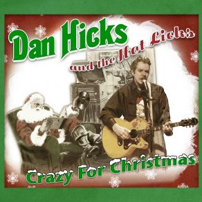 Download track I Saw Mommy Kissin' Santa Claus Dan Hicks And His Hot Licks