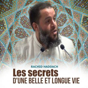 Download track Les Secrets D'une Belle Et Longue Vie, Pt. 1 Rachid HaddachLongue Vie