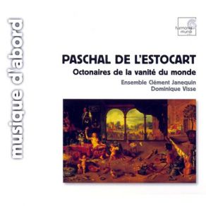 Download track De L'Estocart: Octonaires De La VanitÃ© Du Monde - C'Est Folie Et VanitÃ© Dominique Visse, Ensemble Clement Janequin