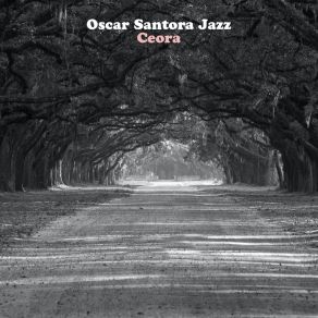 Download track Ceora Oscar Santora Jazz