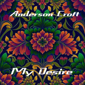 Download track My Desire (Original Mix) Anderson Croft