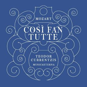 Download track Oh, Che Bella Giornata! (Recitativo: Fiordiligi, Ferrando, Dorabella, Guglielmo) Teodor Currentzis