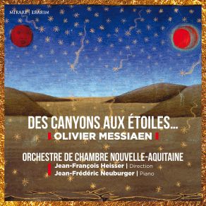 Download track Messiaen: Des Canyons Aux Étoiles, Part 1: IV. Le Cossyphe D'Heuglin Jean-Frederic Neuburger, Jean-François Heisser, Orchestre De Chambre Nouvelle-Aquitaine