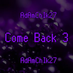 Download track Come Back З AdAmChIk27