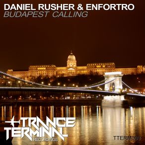 Download track Budapest Calling (Original Mix) Enfortro, Daniel Rusher