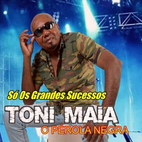 Download track Depois Das Seis TONI MAIA O PÉROLA NEGRA