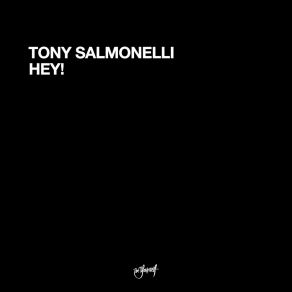 Download track Hey! (Original Mix) Tony Salmonelli