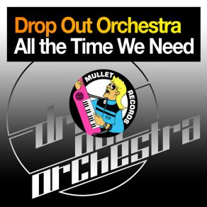 Download track All The Time We Need (Radio Edit) Kinema, Drop Out Orchestra