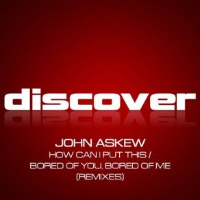 Download track How Can I Put This (Liam Wilson & James Rigby Remix) John Askew