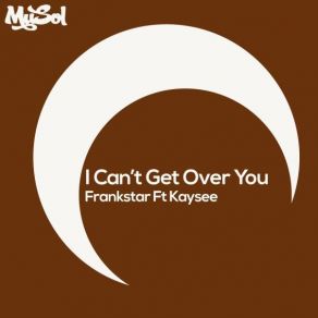 Download track I Cant Get Over You (Original Mix) FrankStarKaysee