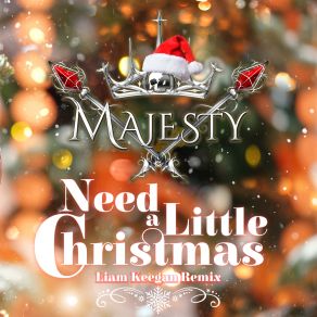 Download track Need A Little Christmas (Liam Keegan Remix) MajestyLiam Keegan