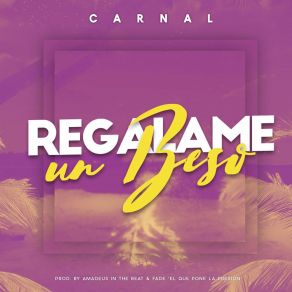 Download track Regalame Un Beso Carnal