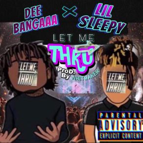 Download track Let Me Thru (Radio Clean) Dee BangaaaLIL SLEEPY