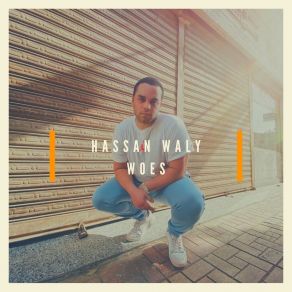 Download track Woes Hassan Waly