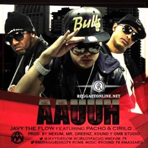 Download track AAUUH Javy The Flow, Pacho, Cirilo