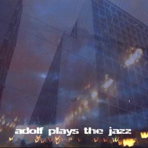 Download track Inumb ADOLF PLAYS THE JAZZ