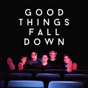 Download track Good Things Fall Down Mondegreen Central