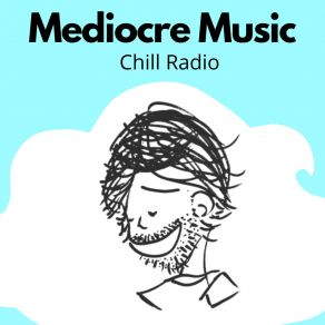 Download track Chill Radio Mediocre Music