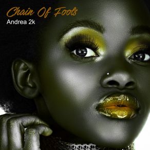 Download track Chain Of Fools (2K17 Remix) Andrea 2k