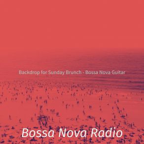 Download track Subdued Ambiance For Sunday Brunch Bossa Nova Radio